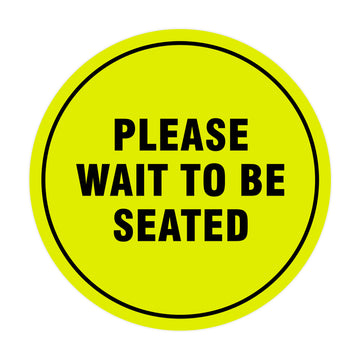 Signs ByLITA Circle Please Wait To Be Seated Sign